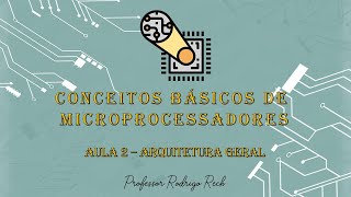Conceitos Básicos de Microprocessadores - Arquitetura Genérica #02