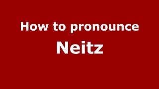 How to pronounce Neitz