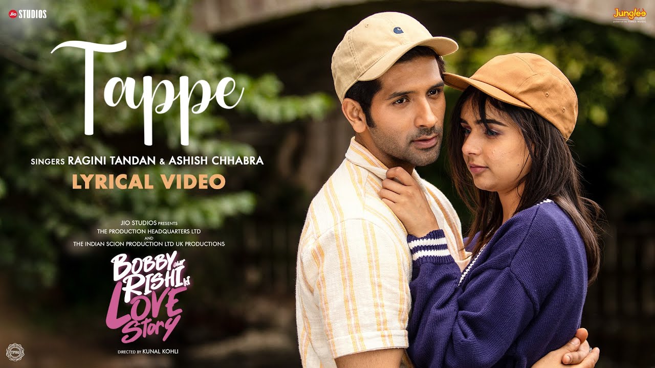 Tappe Lyrics | Bobby Aur Rishi Ki Love Story | Ashish Chhabra, Ragini Tandan