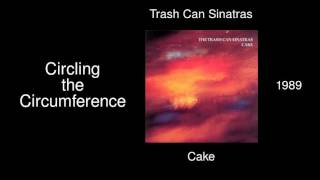 Trash Can Sinatras - Circling the Circumference - Cake [1989]