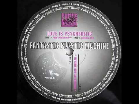 Fantistic Plastic Machine  -   "Love is Psychedelic"    (Bob Sinclar Full Spoken Mix)