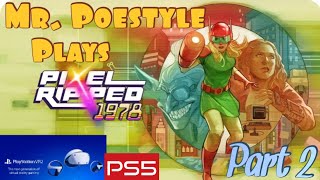 Mr. Poestyle Plays : Pixel Ripped 1978 PSVR2 Part 2