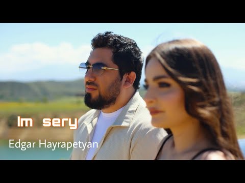 Edgar Hayrapetyan - Im sery
