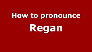 How to pronounce Regan