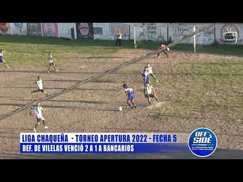 Liga Chaqueña - Torneo Apertura 2022 - Fecha 5 - Def. de Vilelas 2 - Bancarios 1