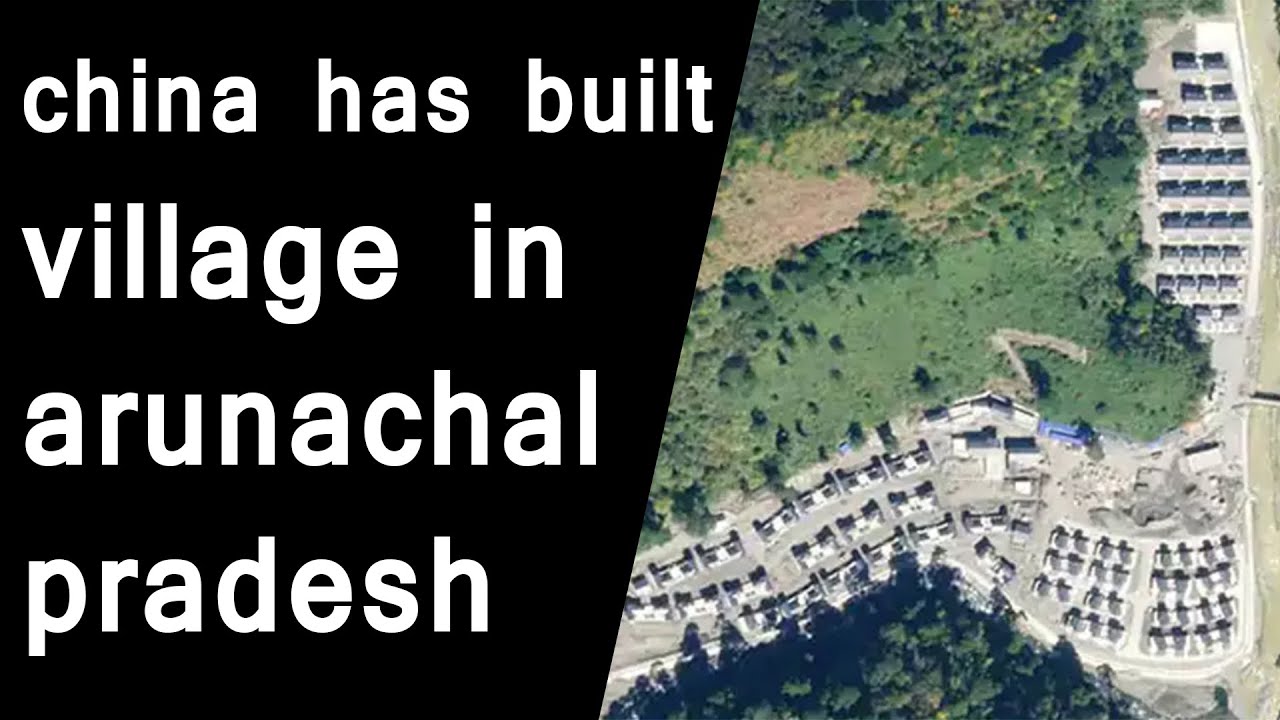 china has built village in arunachal pradesh | subansiri district show satellite images
