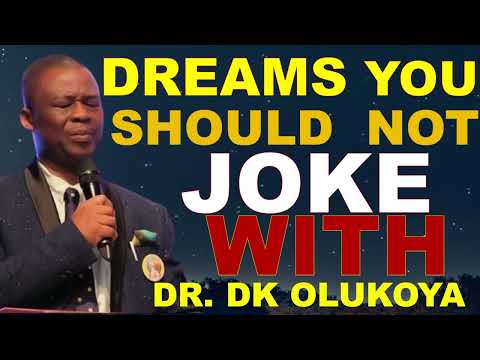 DREAMS YOU SHOULD NEVER JOKE WITH! - DR DK OLUKOYA