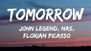 John Legend, Nas, Florian Picasso - Tomorrow (Lyrics)