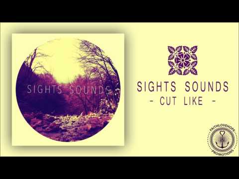 Sights Sounds - Cut Like