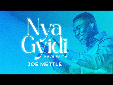 JOE METTLE - NYA GYIDI (HAVE FAITH) OFFICIAL VIDEO