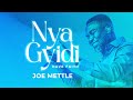 JOE METTLE - NYA GYIDI (HAVE FAITH) OFFICIAL VIDEO