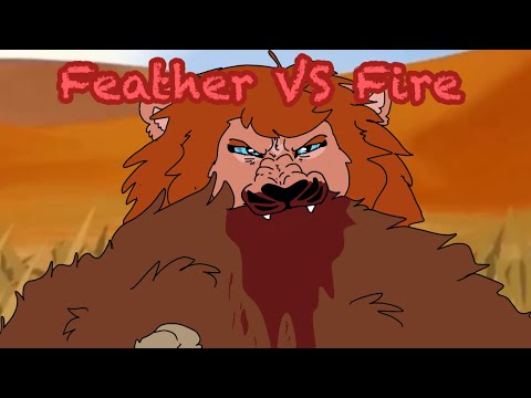 Feather VS Fire || TW: Gore || (Read Desc)