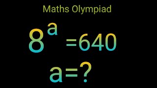 8^a=640 Germany maths Olympiad exponents Problem find a=?