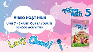 VIDEO HOẠT HÌNH LỚP 5 - Unit 7 - Chant: Our favourite school activities