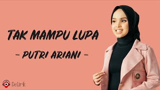 Download lagu Tak Mampu Lupa - Putri Ariani (Lirik Lagu) mp3