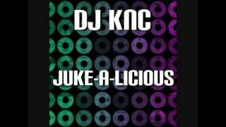 DJ KNC Juke-A-Licious (2008)