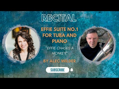Wilder: Effie Suite No.1 for Tuba and Piano - "Effie chases a Monkey"