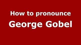 How to pronounce George Gobel