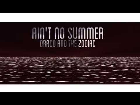 Draco and the Zodiac -  Ain't No Summer (Lyric Video)