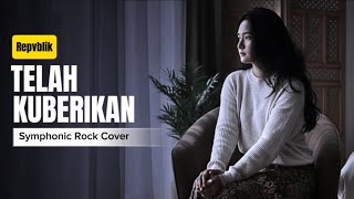 Download lagu Telah Kuberikan - Repvblik | Symphonic Rock Cover | VioRockestra mp3