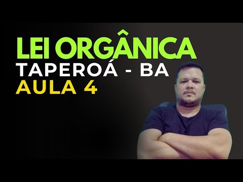 LEI ORGÂNICA - AULA 4 - TAPEROÁ - BA - 2025/2026