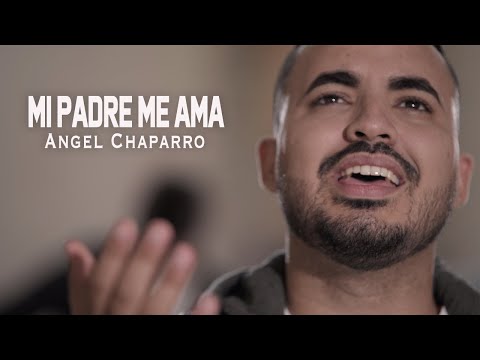 Angel Chaparro - Mi Padre Me Ama