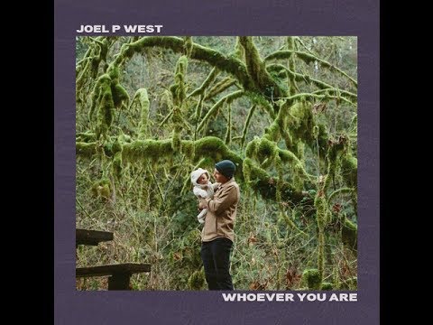 Joel P West - Whoever You Are