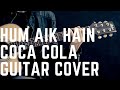 Hum Aik Hain | Coca Cola | Guitar Cover