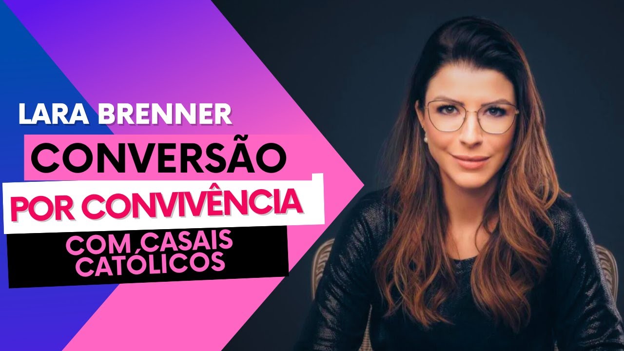 EP11 - HISTÓRIA DE CONVERSÃO E VIDA MATRIMONIAL DE LARA BRENNER