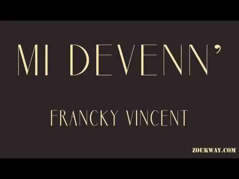 Francky VINCENT  Mi devenn (pi' w chire pi chien chire'w)