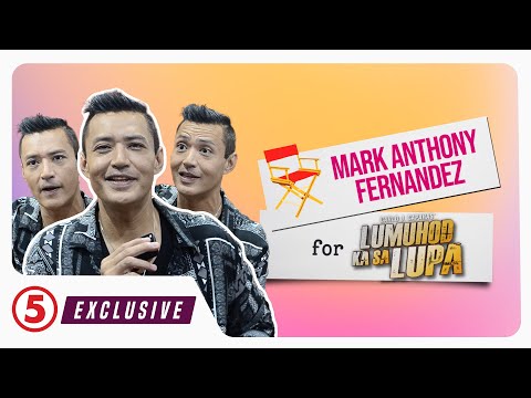 EXCLUSIVE Mark Anthony Fernandez for Lumuhod Ka Sa Lupa