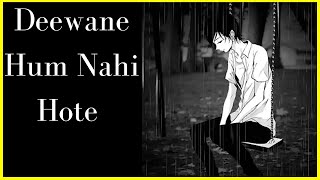 Download lagu Deewane Hum Nahi Hote (Slowed   Reverbed) | lofi | lofiwithtwist mp3