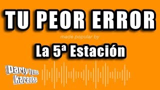 La 5ª Estacion - Tu Peor Error (Versión Karaoke)