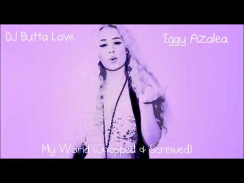Iggy Azalea - My World (Chopped By @DJBabyButta)