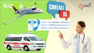Hire a Doctor’s Recommended Air Ambulance in Delhi by Lifeline