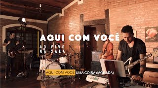 Aqui Com Você / Uma Coisa Music Video