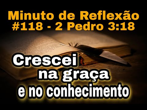 O que é crescer na graça e no conhecimento? Minuto de Reflexão - Pastor Fernando Arrabal