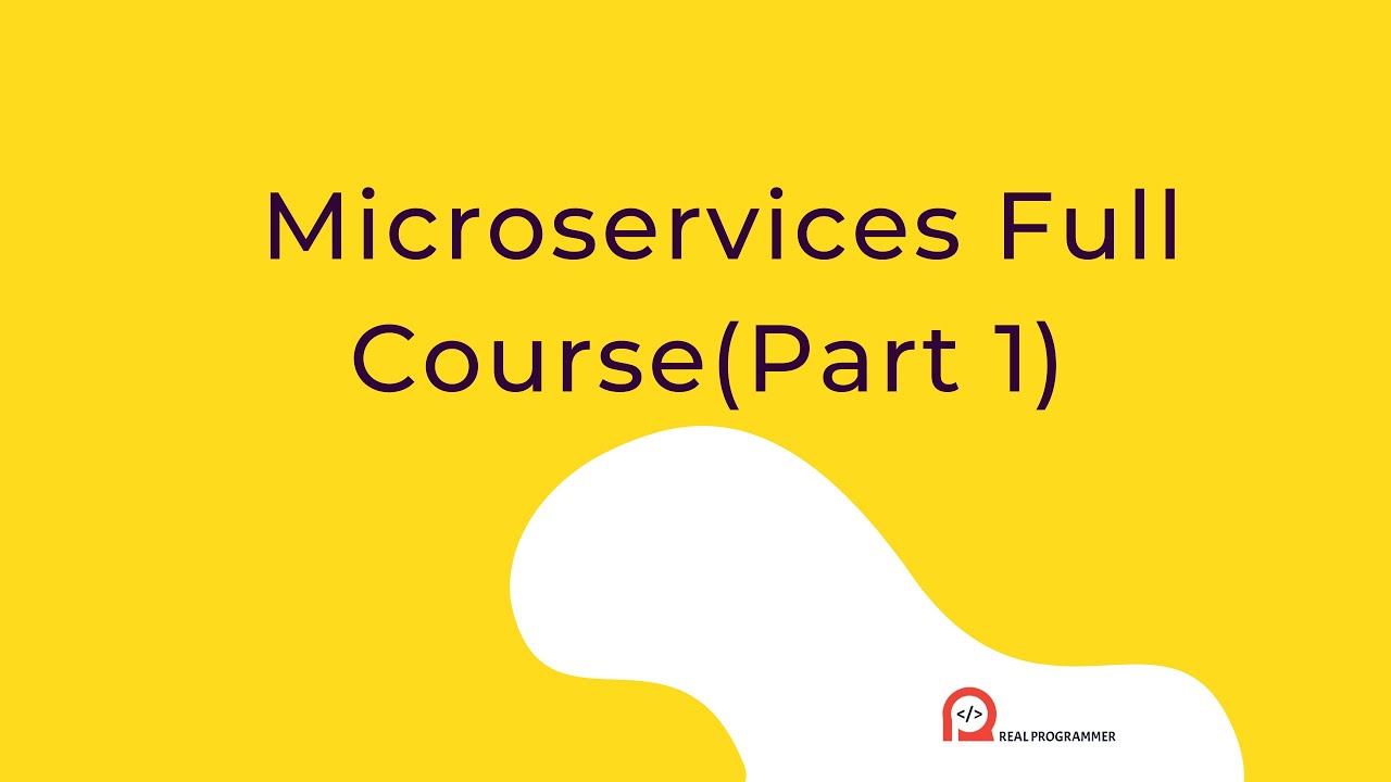 Microservices Full Course(Part 1) |  Microservices Tutorial | Real Programmer