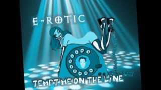 E-ROTIC // tempt me on the line (mix)