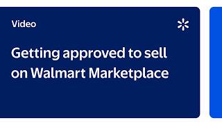 Seller Academy: Getting Approved to sell on Walmart Marketplace