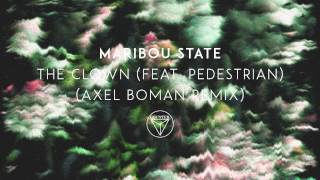 Maribou State - 'The Clown' feat. Pedestrian (Axel Boman Remix)