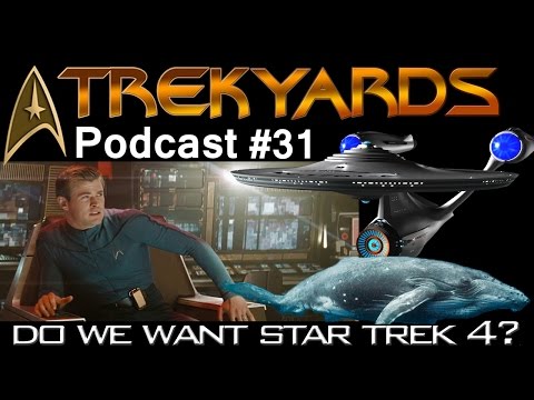 Should there be a Star Trek 4? - Trekyards Podcast #31