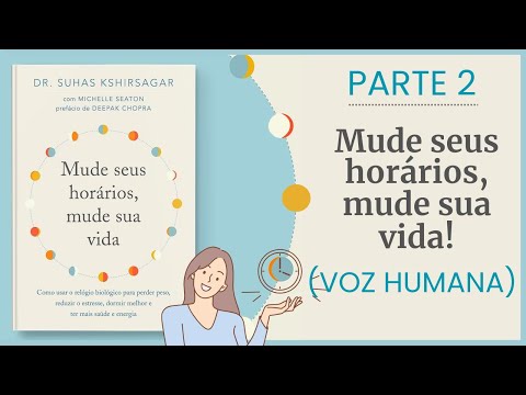 MUDE SEUS HORÁRIOS, MUDE SUA VIDA | PARTE 2 (AUDIOBOOK)