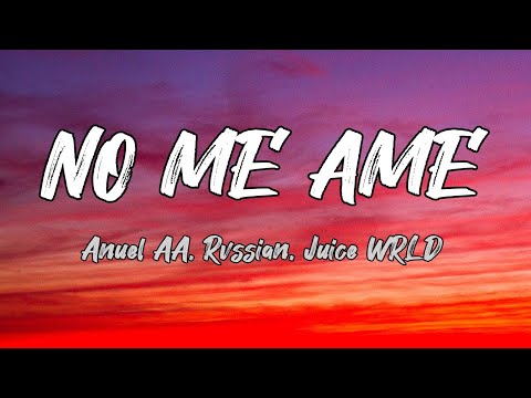 No Me Ame - Anuel AA, Rvssian, Juice WRLD (LETRA/LYRICS)