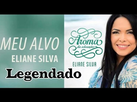 Meu alvo - Com Letra / Legendado - Eliane Silva