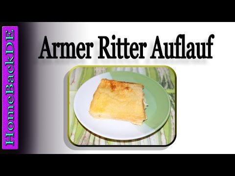 Armer Ritter Auflauf - Zubereitung von HomeBackDE in 4K