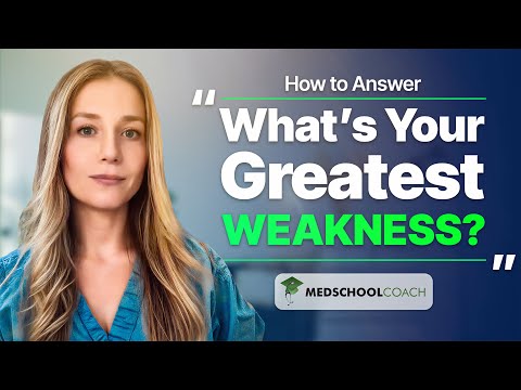 The Perfect Answer to "What's Your Greatest Weakness?" (Medical School Interview)