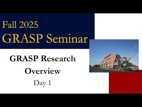 Fall 2025 GRASP Seminar: Research Overview Day 1