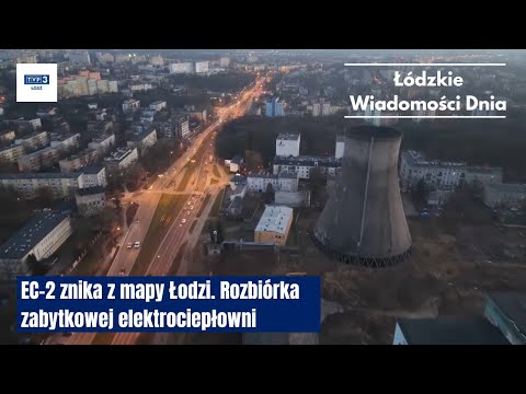 EC-2 disappears from the map of Łódź. Demolition of the historic CHP plant