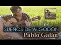 Sueños De Algodón - Pablo Galán